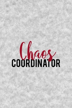 Chaos Coordinator: Notebook Journal Composition Blank Lined Diary Notepad 120 Pages Paperback Grey Texture Chaos