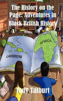 Paperback The History on the Page: Adventures in Black British History Book