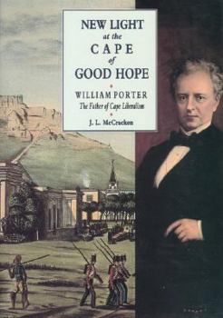 Paperback New Light at the Cape of Good Hope: William Porter, the Father of Cape Liberalism Book