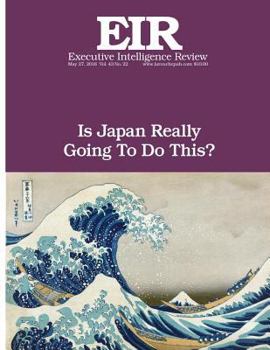 Paperback Is Japan Really Going To Do This?: Executive Intelligence Review; Volume 43, Issue 22 Book