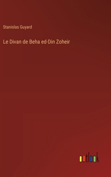 Hardcover Le Divan de Beha ed-Din Zoheir [French] Book