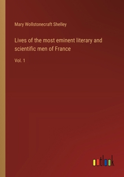 Lives of the most eminent literary and scientific men of France: Vol. 1