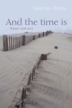 Hardcover And the Time Is: Poems, 1958-2013 Book