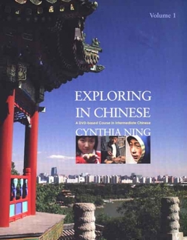 Paperback Exploring in Chinese, Volume 1: A DVD-Based Course in Intermediate Chinese [With DVD] Book