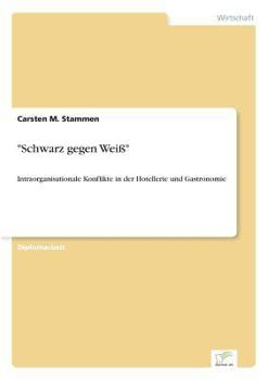 Paperback "Schwarz gegen Weiß": Intraorganisationale Konflikte in der Hotellerie und Gastronomie [German] Book