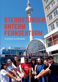 Paperback Sternstunden unterm Fernsehturm: Erlebnisse aus meinem neuen bunten Leben [German] Book