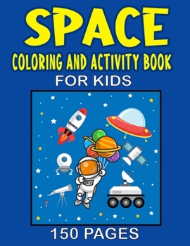 Paperback Space Coloring And Activity Book For Kids: Space Coloring Book For Kids Ages 8-12 Book