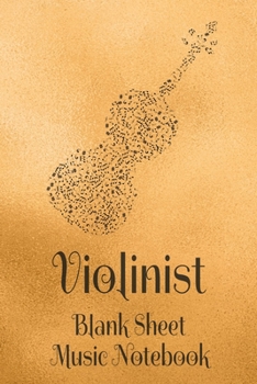 Violinist Blank Sheet Music Notebook: Musician Composer Gift. Pretty Music Manuscript Paper For Writing And Note Taking / Composition Books Gifts For ... Blank Sheet Music Pages - 6x9 Inches)