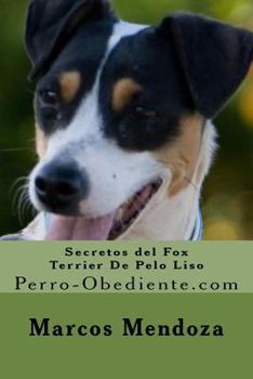Paperback Secretos del Fox Terrier De Pelo Liso: Perro-Obediente.com [Spanish] Book