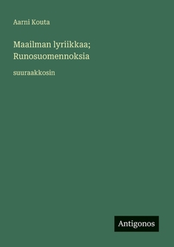 Maailman lyriikkaa; Runosuomennoksia: suuraakkosin (Finnish Edition)