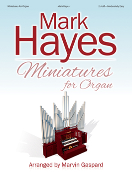Paperback Mark Hayes: Miniatures for Organ Book