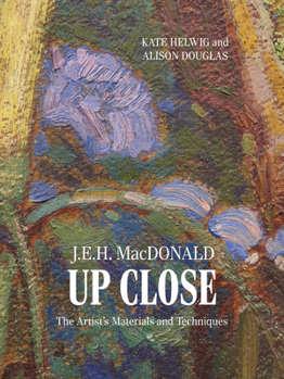 Paperback J.E.H. MacDonald Up Close: The Artist's Materials and Techniques Book