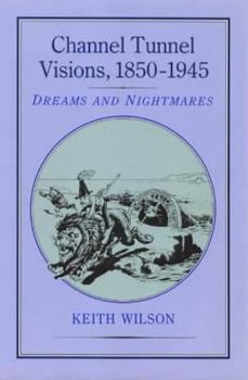 Hardcover Channel Tunnel Visions, 1850-1945 Book
