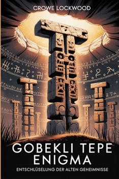 Paperback Gobekli Tepe Enigma: Entschlüsselung der alten Geheimnisse [German] Book