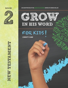 Paperback Grow In His Word For Kids: Student Book 2: New Testament Book