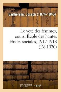 Paperback Le vote des femmes, cours. École des hautes études sociales, 1917-1918 [French] Book