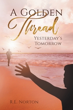 Paperback A Golden Thread: Yesterday's Tomorrow Book