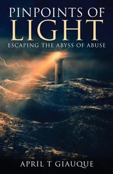 Paperback Pinpoints of Light: Escaping the Abyss of Abuse Book