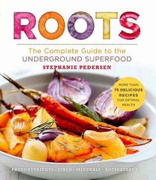 Paperback Roots: The Complete Guide to the Underground Superfood Book