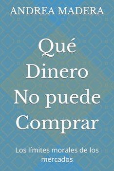 Paperback Qué Dinero No puede Comprar: Los límites morales de los mercados [Spanish] Book