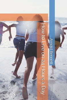 Paperback How to Live on 24 Hours a Day Book