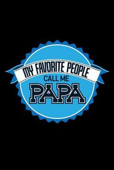 My Favorite People Call Me Papa: 6x9 120 pages quad ruled | Your personal Diary for an Awesome Summer