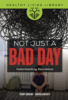 Library Binding Not Just a Bad Day: Understanding Depression Book