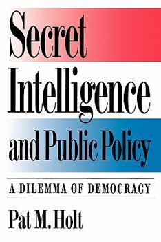 Paperback Secret Intelligence and Public Policy: A Dilemma of Democracy Book