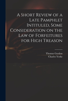 Paperback A Short Review of a Late Pamphlet Intituled, Some Consideration on the Law of Forfeitures for High Treason Book