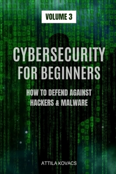 Paperback Cybersecurity for Beginners: How to Defend Against Hackers & Malware Book