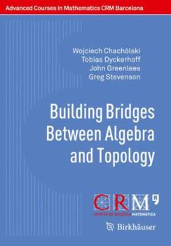 Paperback Building Bridges Between Algebra and Topology Book