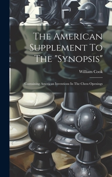 Hardcover The American Supplement To The "synopsis": Containing American Inventions In The Chess Openings Book