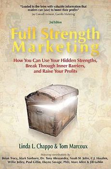 Paperback Full Strength Marketing: How You Can Use Your Hidden Strengths, Break Through Inner Barriers and Raise Your Profits Book