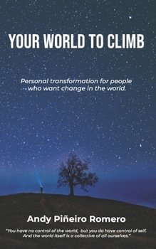 Paperback Your World To Climb: Personal transformation for people who want change in the world. Book