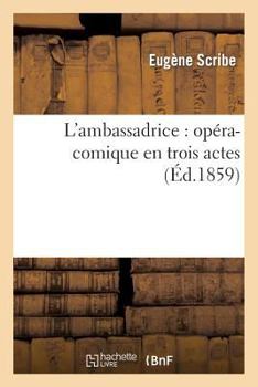 Paperback L'Ambassadrice: Opéra-Comique En Trois Actes (Éd.1859) [French] Book