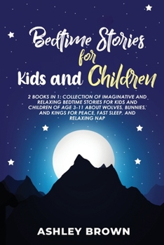Bedtime Stories for Kids and Children: 2 Books in 1: Collection of Imaginative and Relaxing Bedtime Stories for Kids and Children of age 3-11 about ... Kings for Peace, Fast Sleep, and Relaxing Nap