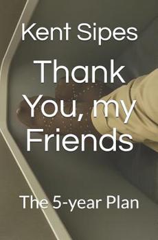 Paperback Thank You, my Friends: The 5-year Plan Book