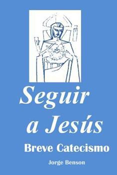 Paperback Seguir a Jesus: Breve Catecismo [Spanish] Book