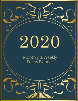 Paperback 2020 Monthly & Weekly Focus Planner: Large. Monthly overview and Weekly layout with focus, tasks, to-dos and notes sections. Accomplish your goals. Mo Book