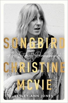Hardcover Songbird: An Intimate Biography of Christine McVie Book