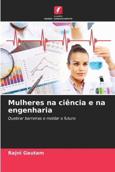 Mulheres na ciência e na engenharia (Portuguese Edition)