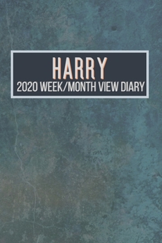 HARRY 2020 Week/Month View Diary: January to December 2020 Week and Month view Planner: Weekly Planner also suitable as an appointment diary, personal planner. A personalised gift for HARRY