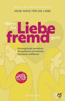 Paperback Wenn die Liebe fremd geht: Neue Wege für die Liebe - Hintergründe verstehen, Perspektiven entwickeln, Vertrauen aufbauen [German] Book