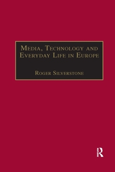 Media, Technology And Everyday Life In Europe: From Information To Communication