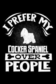 Paperback I Prefer My Cocker Spaniel Over People: Cocker Spaniel 2020 Calender Book