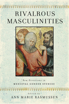 Hardcover Rivalrous Masculinities: New Directions in Medieval Gender Studies Book