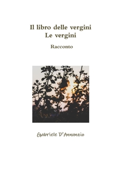 Paperback Il libro delle vergini - Le vergini - Racconto [Italian] Book