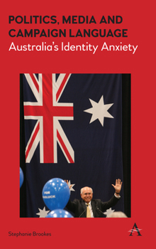 Paperback Politics, Media and Campaign Language: Australia's Identity Anxiety Book