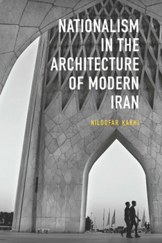 Nationalism in Architecture of Modern Iran (Gingko-St Andrews Series)