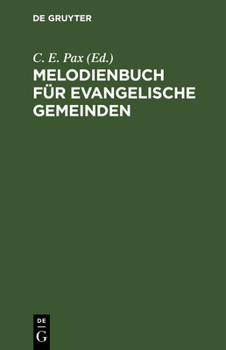 Hardcover Melodienbuch Für Evangelische Gemeinden: Mit Besonderer Berücksichtigung Des Neuen Berliner Gesangbuchs [German] Book